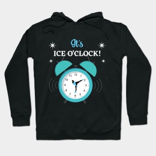 It's Ice O'clock - Time for Ice Skating Hoodie